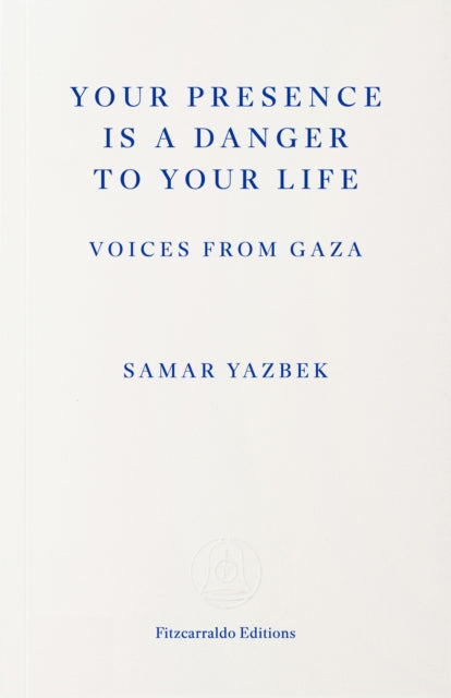 Yazbek, Samar - Your Presence Is a Danger to Your Life