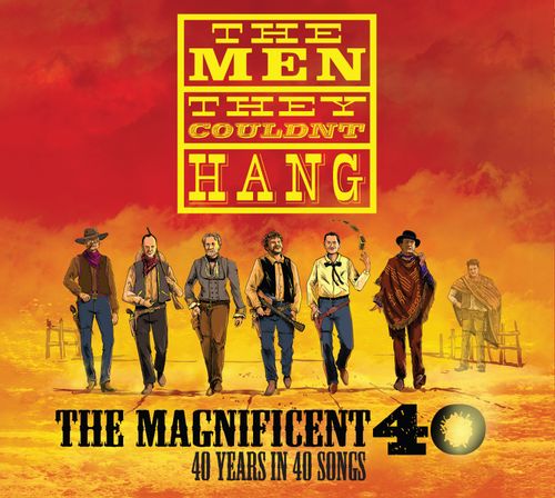 Men They Couldn't Hang - The Magnificent 40: 40 Years In 40 Songs