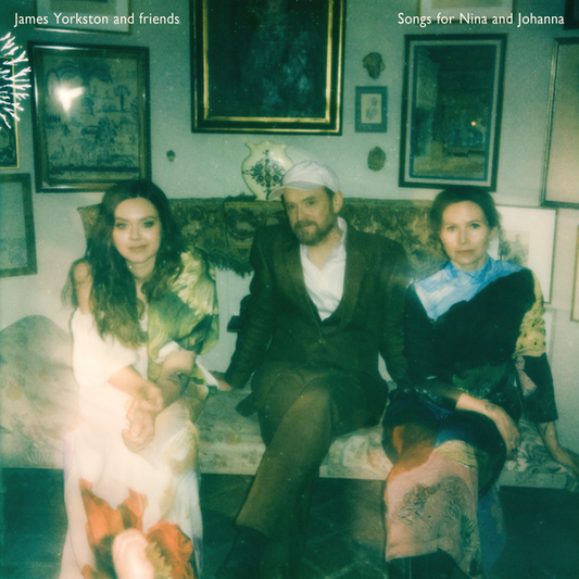 Yorkston, James And Friends - Songs For Nina And Johanna