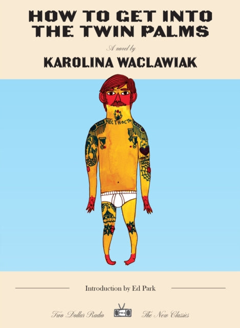 Waclawiak, Karolina - How to Get Into the Twin Palms : New Classics Edition