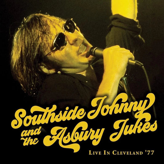 Southside Johnny & The Asbury Jukes - Live In Cleveland ‘77 (2024 Reissue)
