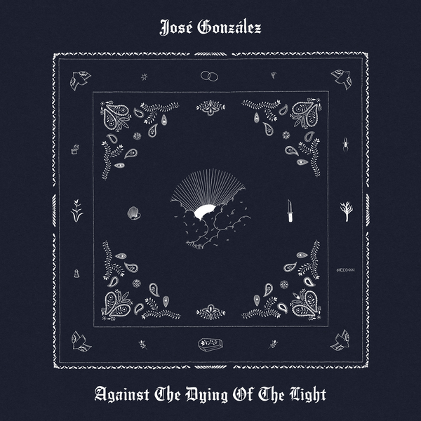 Gonzalez, Jose - Against The Dying Of Light