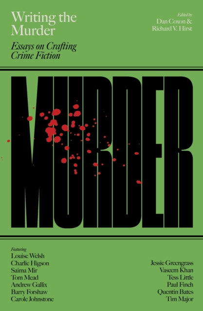 Coxon, Dan & Richard V. Hirst - Writing the Murder: Essays in Crafting Crime Fiction