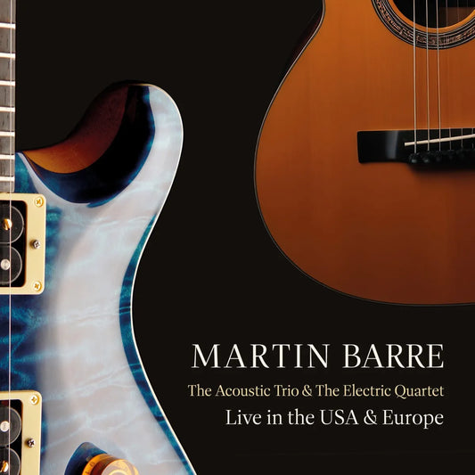 Barre, Martin - The Acoustic Trio And The Electric Quartet Live In The USA And Europe