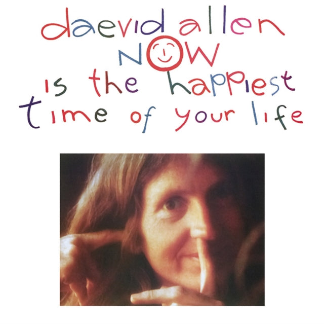 Allen, Daevid - Now Is The Happiest Time Of Your Life (2024 Reissue)
