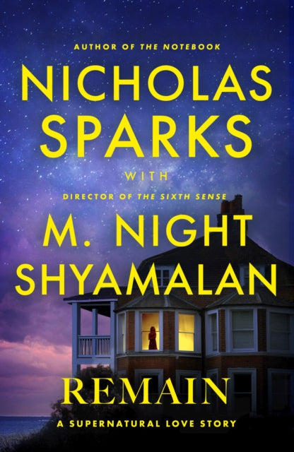 Sparks, Nicholas & M. Night Shyamalan - Remain : A supernatural love story from the globally bestselling author of love stories like The Notebook and the renowned writer and director of blockbuster thrillers like The Sixth Sense