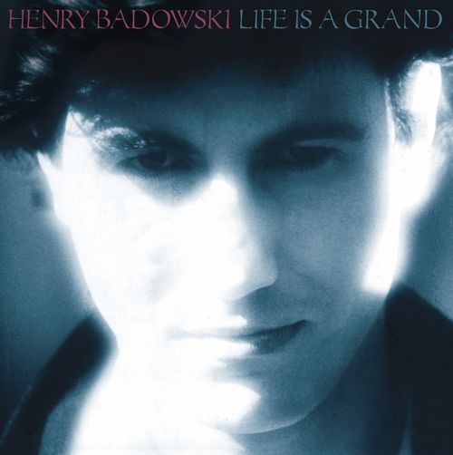Badowski, Henry - Life Is a Grand (2025 Reissue)