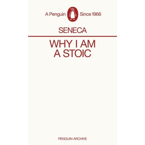 Seneca - Why I Am A Stoic