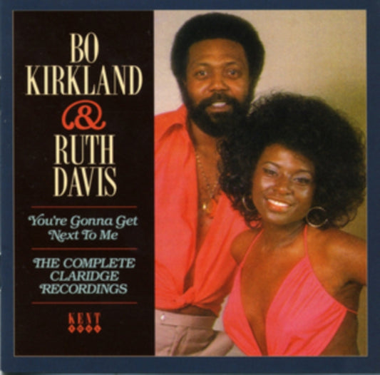 Kirkland, Bo & Davis, Ruth - You're Gonna Get Next To Me: The Complete Claridge Recordings