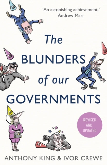 King, Anthony and Ivor Crewe - The Blunders of Our Governments