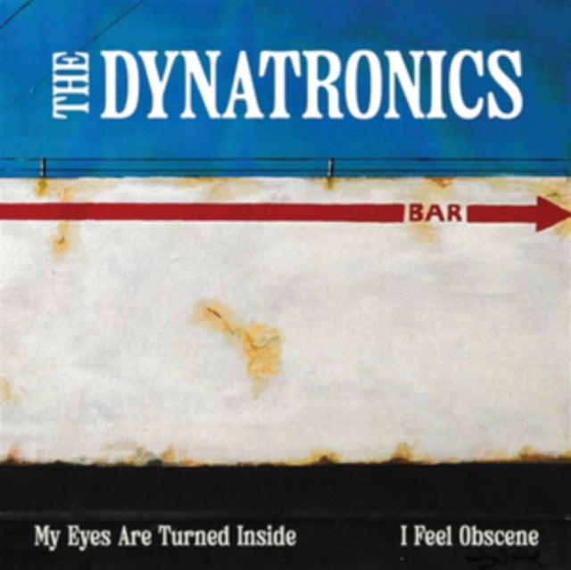Dynatronics, The - My Eyes Are Turned Inside / I Feel Obscene