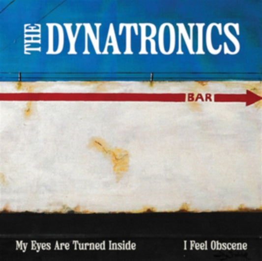 Dynatronics, The - My Eyes Are Turned Inside / I Feel Obscene