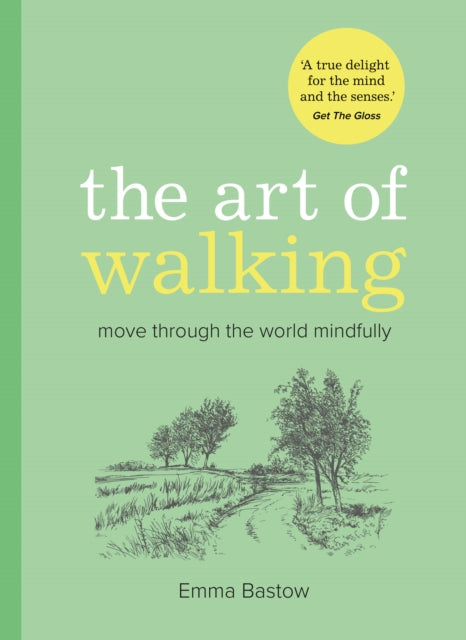 Bastow, Emma - Art Of Walking: Move Through the World Mindfully