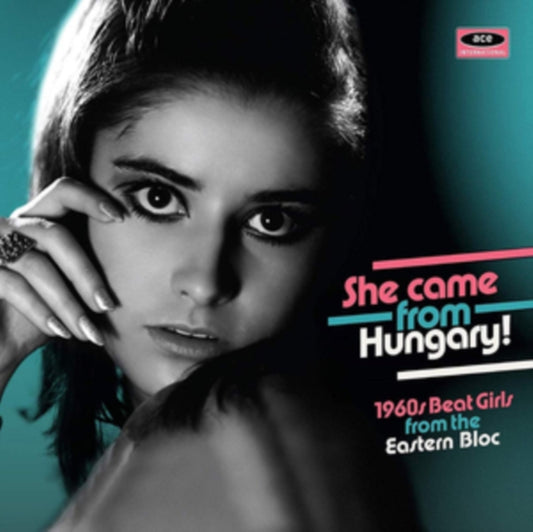 She Came From Hungary! 1960s Beat Girls From The Eastern Bloc - She Came From Hungary! 1960s Beat Girls From The Eastern Bloc