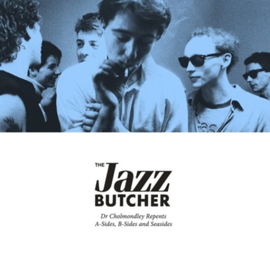 Jazz Butcher - Dr Cholmondley Repents: A SIDES, B-SIDES AND