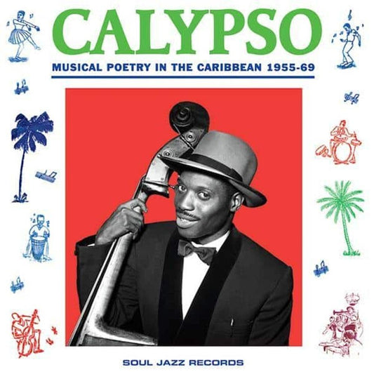 Calypso: Musical Poetry In The Caribbean - Various Artists (Soul Jazz records Presents)