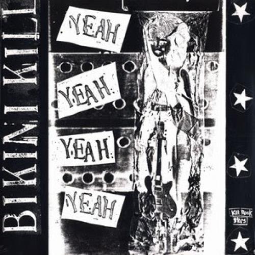 Bikini Kill - Yeah Yeah Yeah Yeah