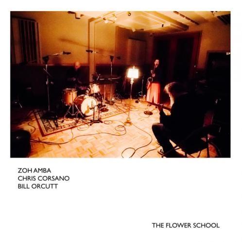 Amba, Zoh / Chris Corsano / Bill Orcutt - The Flower School