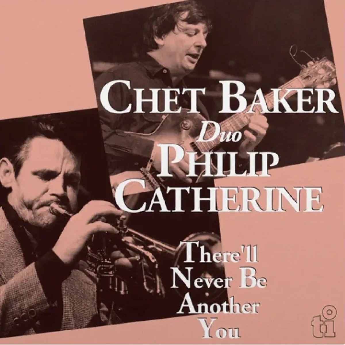 Baker, Chet and Philip Catherine - There'll Never Be Another You