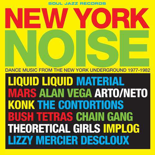 New York Noise – Dance Music From The New York Underground 1978-82 - Various Artists (Soul Jazz Records Presents)