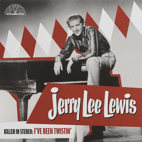 Lewis, Jerry Lee - Killer In Stereo: I've Been Twistin'