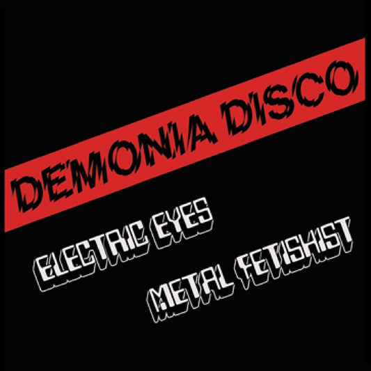 Demonia Disco - Electric Eyes / Metal Fetishist