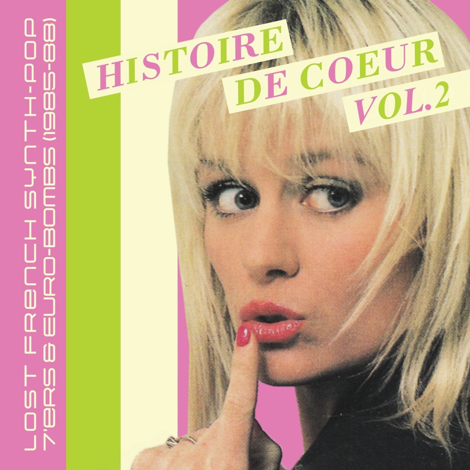 Histoire De Coeur: Lost French Synth-Pop 7’ers & Euro-Bombs (1985-88) - Various Artists