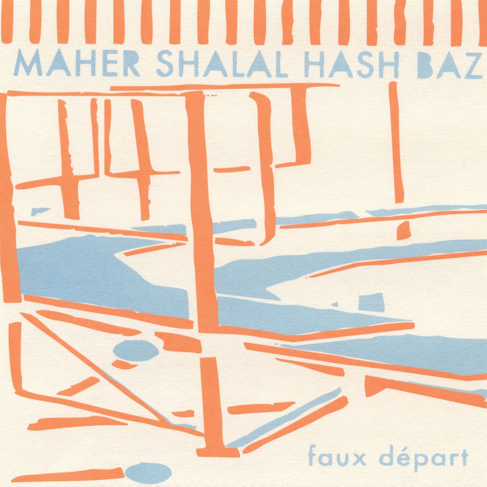 Maher Shalal Hash Baz - Faux Départ
