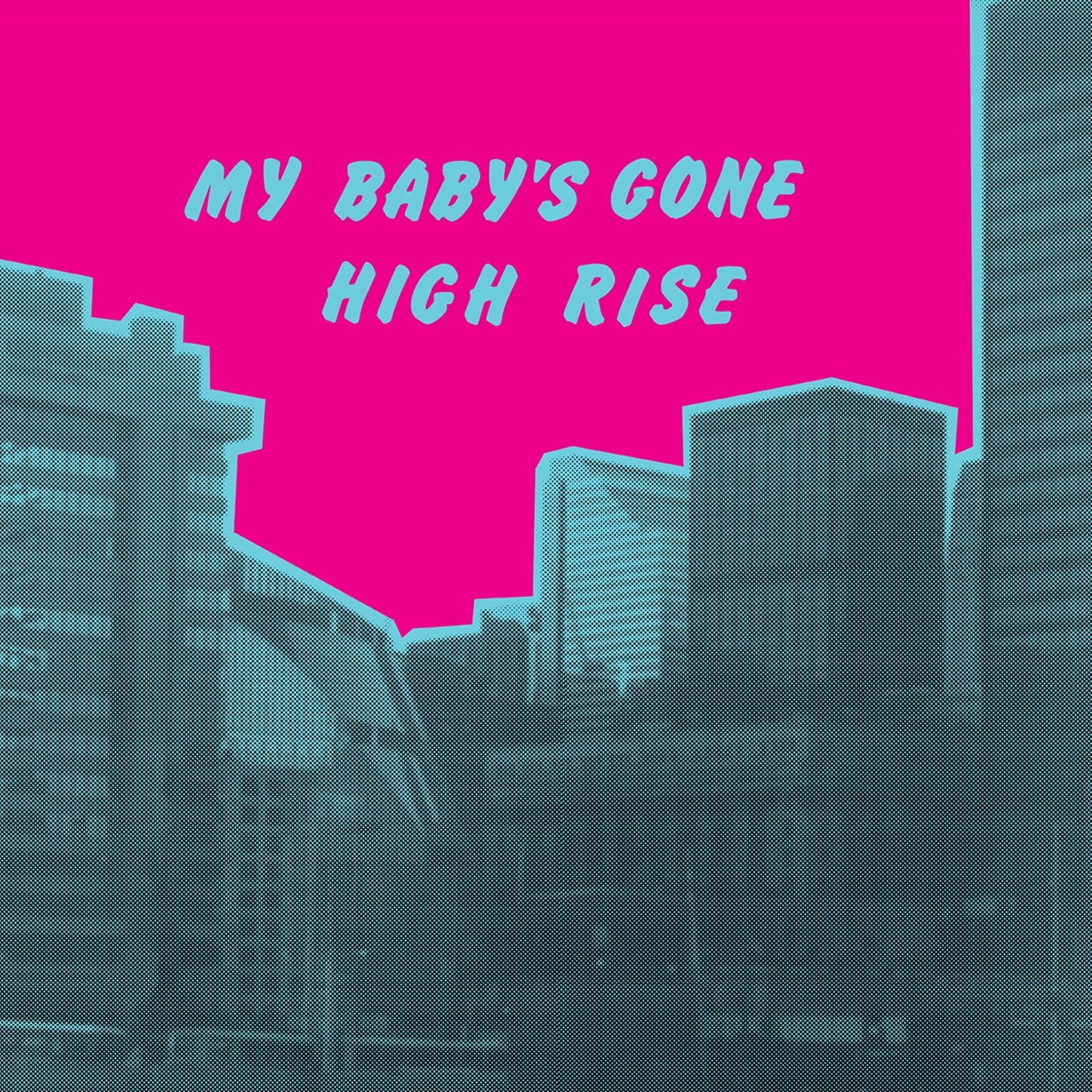 High Rise - My Baby's Gone