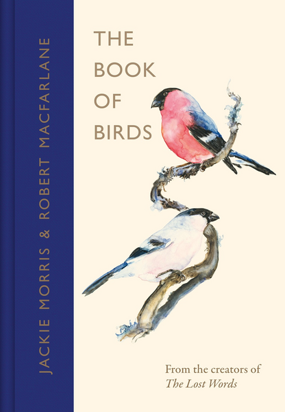 Morris, Jackie & Robert Macfarlane - The Book of Birds: A Field Guide to Wonder and Loss