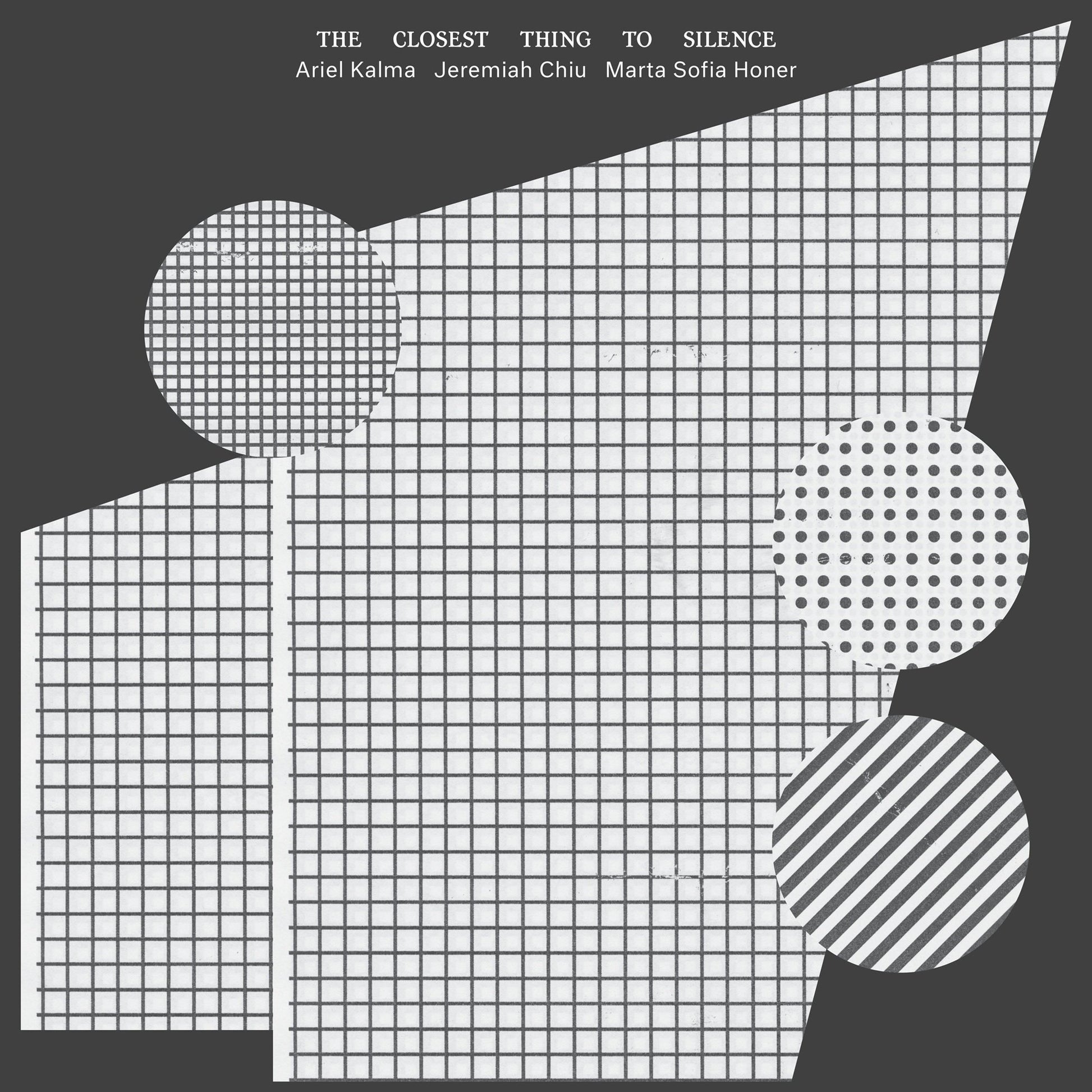 Kalma, Ariel, Jeremiah Chiu & Marta Sofia Honer - The Closest Thing To Silence