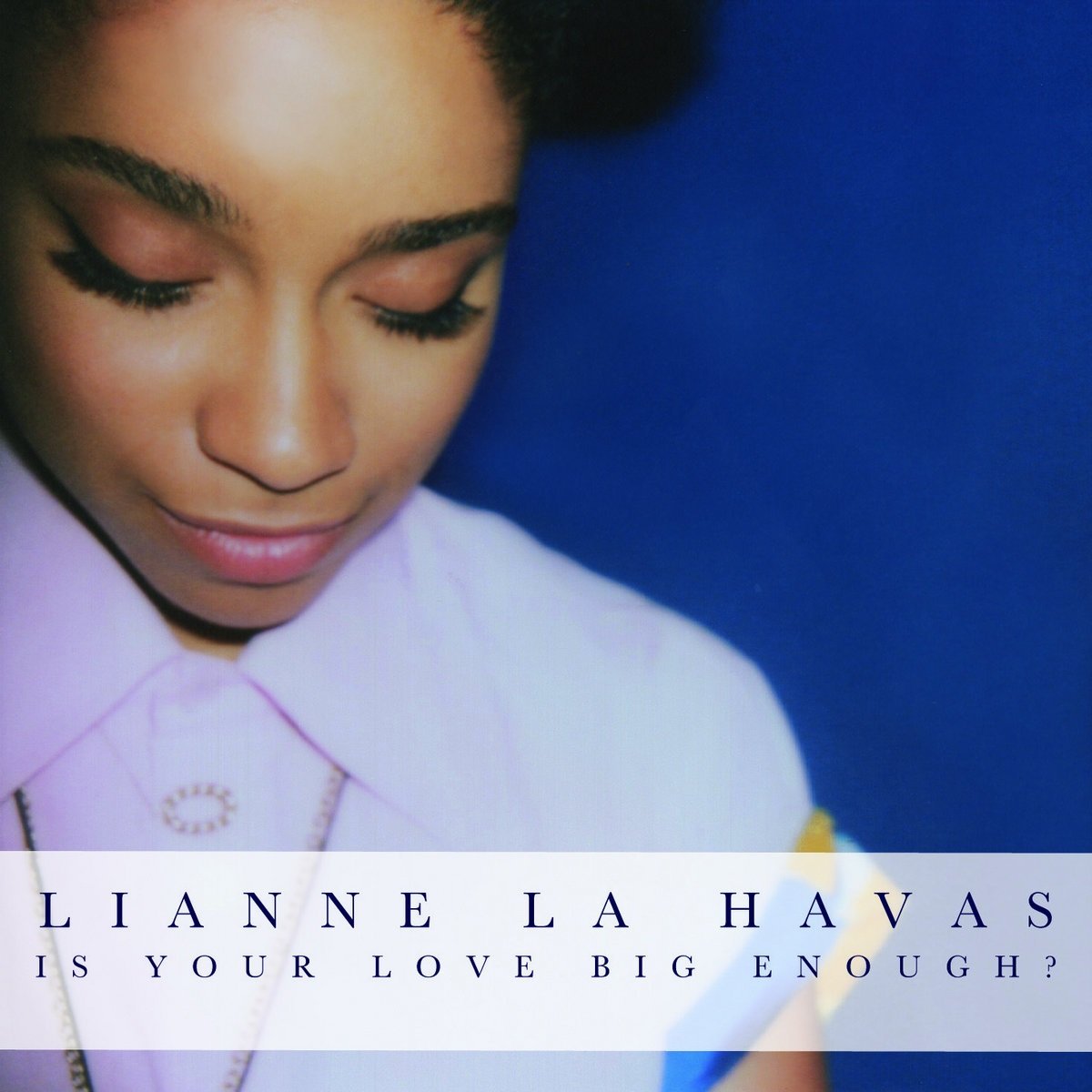 La Havas, Lianne - Is Your Love Big Enough?