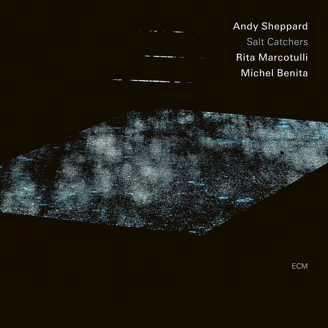 Sheppard, Andy, Rita Marcotulli, Michel Benita - Salt Catchers