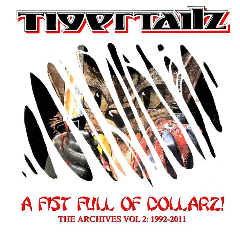 Tigertailz - A Fist Full Of Dollarz: The Archives - Vol 2: 1992 – 2011