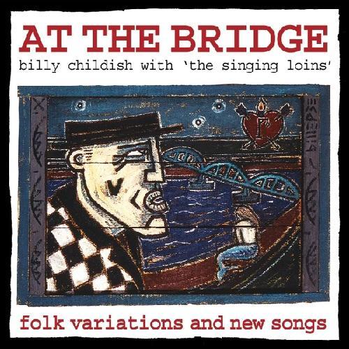 Childish, Wild Billy & The Singing Loins - At The Bridge