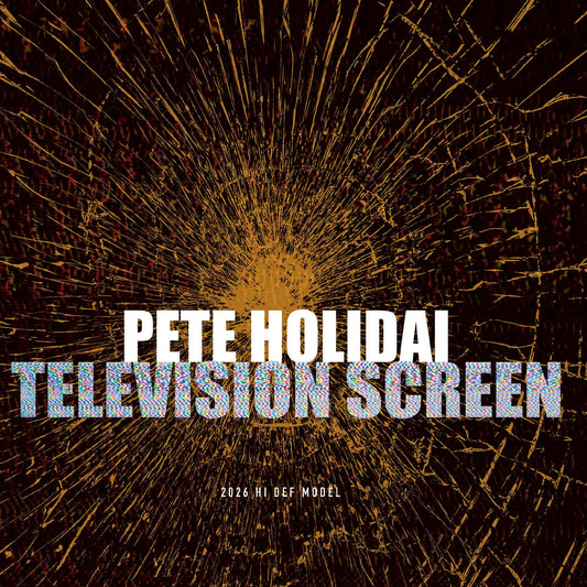 Holidai, Pete - Television Screen 2026 / I'm Sick And Tired Of The Internet
