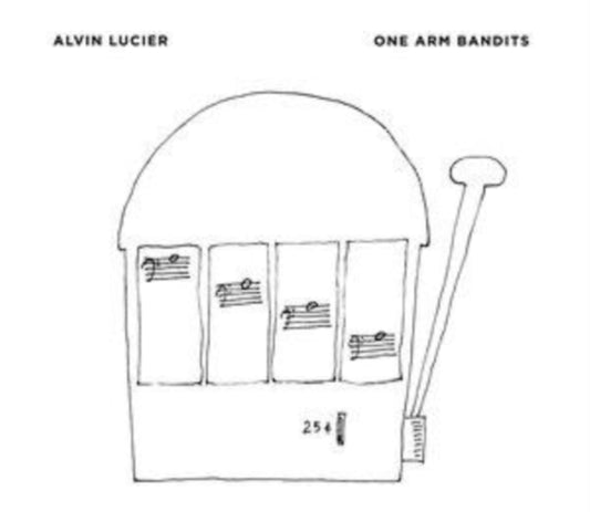 Lucier , Alvin - One Arm Bandits