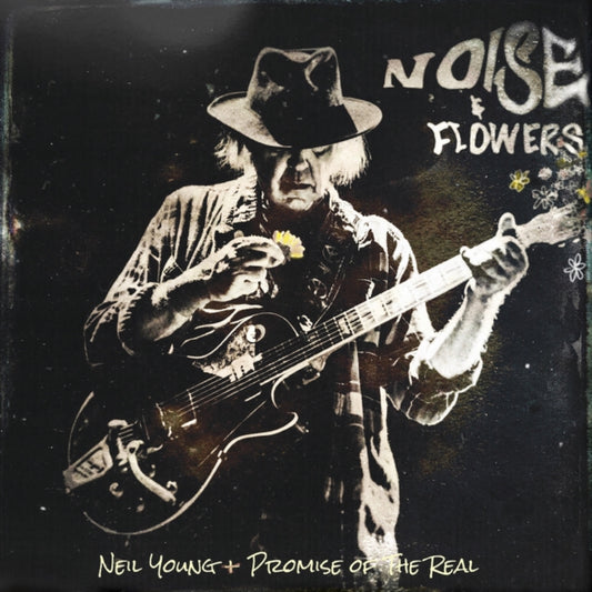 Young, Neil + Promise Of The Real - Noise & Flowers