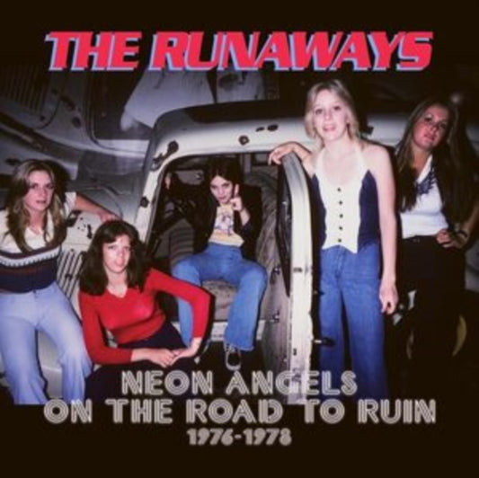 Runaways, The - Neon Angels On The Road To Ruin 1976-1978