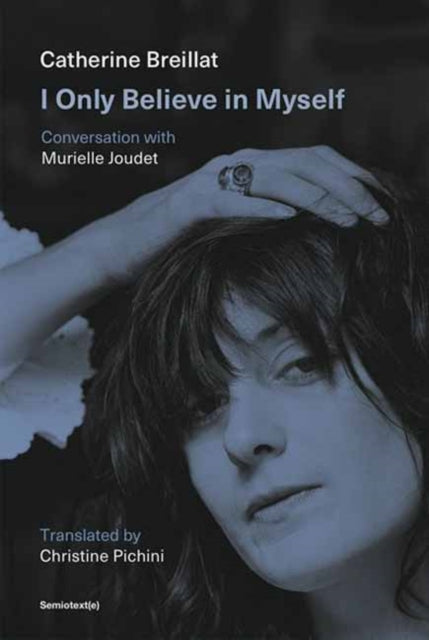 Breillat, Catherine - I Only Believe in Myself