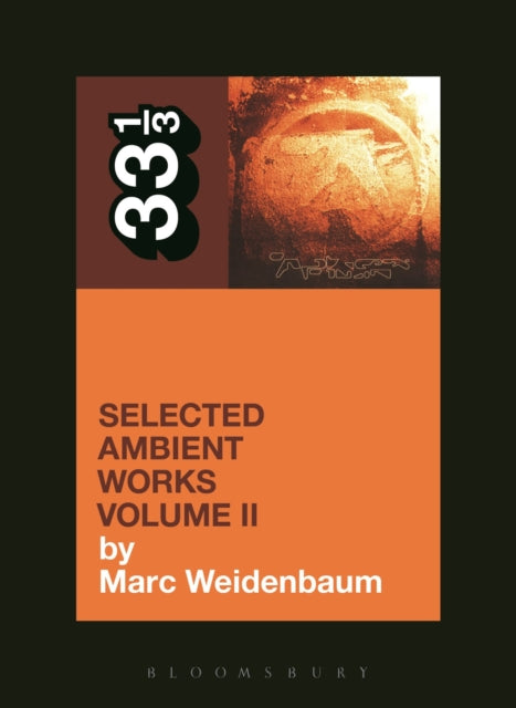 Weidenbaum, Marc - 33 1/3 : Aphex Twin -  Selected Ambient Works Volume II (90)