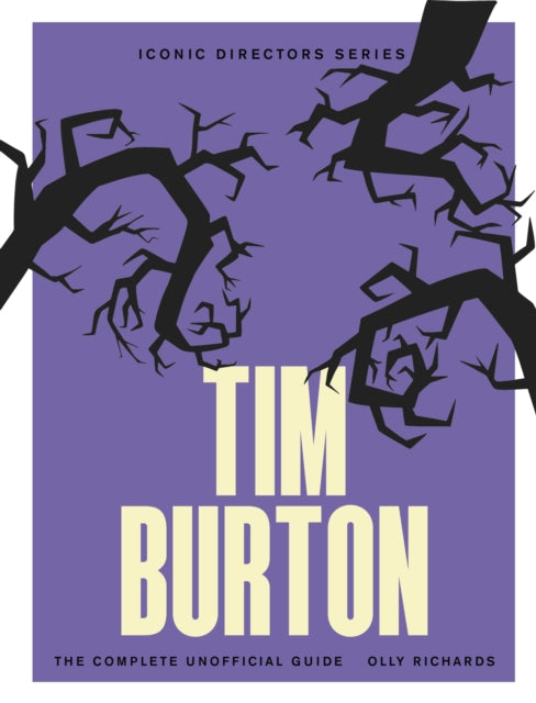 Richards, Olly - Tim Burton : The Complete Unofficial Guide