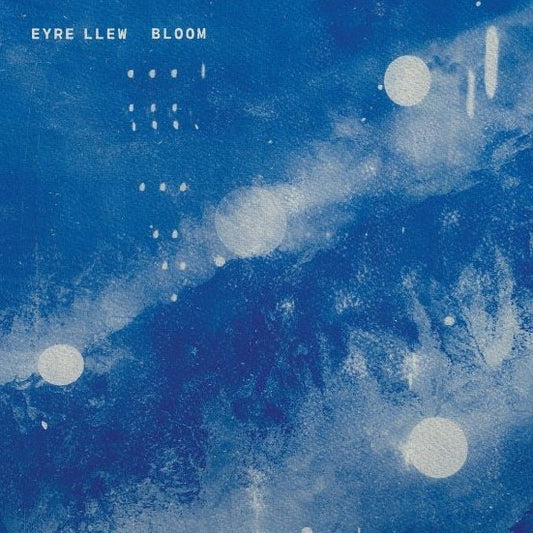 EYRE LLEW - Bloom