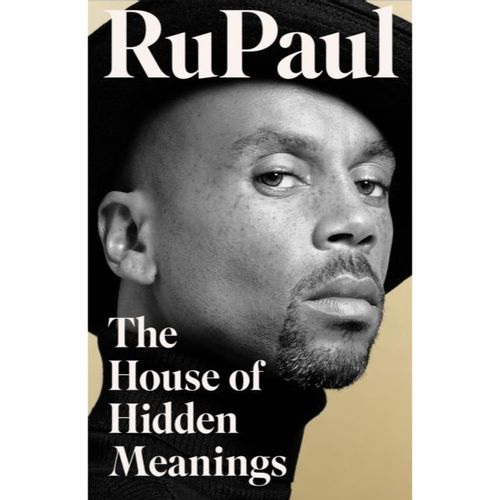 Rupaul - The House Of Hidden Meanings: A Memoir