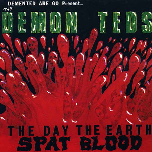 Demented Are Go - The Demon Teds: The Day The Earth Spat Blood (2025 Reissue)