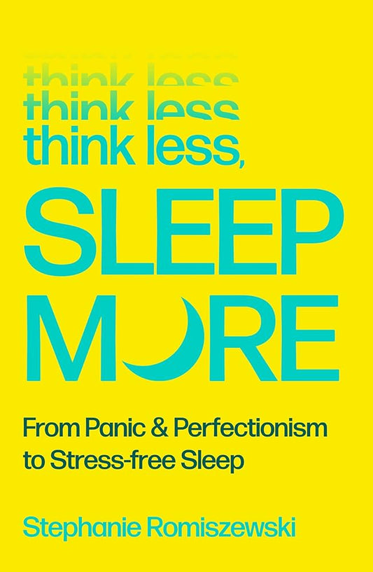 Romiszewski, Stephanie - Think Less, Sleep More