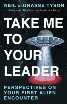 deGrasse Tyson, Neil - Take Me To Your Leader