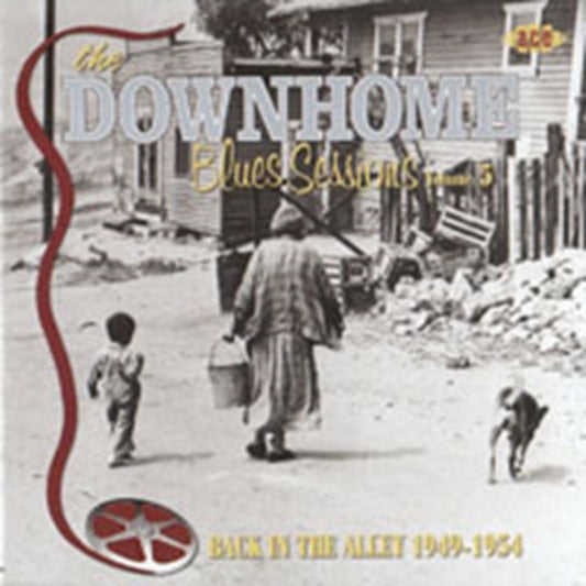 The Downhome Blues Sessions: Back In The Alley 1949-1954 - The Downhome Blues Sessions: Back In The Alley 1949-1954