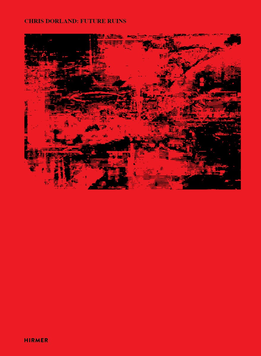 Hobbs, Robert - Chris Dorland: Future Ruins