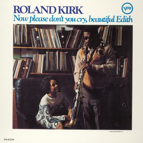 Kirk, Roland - Now Please Don't You Cry, Beautiful Edith (Acoustic Sounds Series)